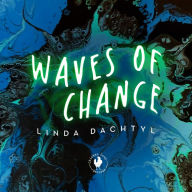 Title: Waves of Change, Artist: Linda Dachtyl