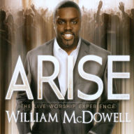 Title: Arise: The Live Worship Experience, Artist: William McDowell