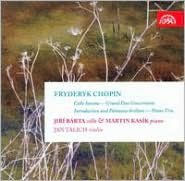 Chopin: Cello Sonata; Grand Duo Concertante; Introduction and Polonaise brillant; Piano Trio