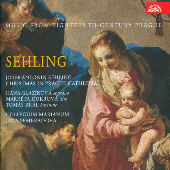 Music from Eighteenth-Century Prague: Josef Anton¿¿n Sehling - Christmas in Prague Cathedral