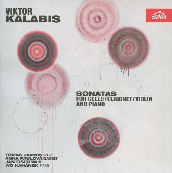 Viktor Kalabis: Sonatas for Cello/Clarinet/Violin and Piano