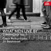 Bohuslav Martin¿¿: What Men Live By; Symphony No. 1