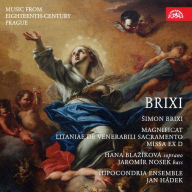 Title: ¿¿imon Brixi: Magnificat; Litaniae de venerabili sacramento; Missa ex D, Artist: Hana Blazikova