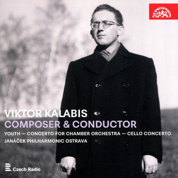 Viktor Kalabis: Composer & Conductor: Youth; Concerto for Chamber Orchestra; Cello Concerto