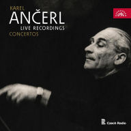 Title: Live Recordings: Concertos, Artist: Karel Ancerl