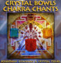 Crystal Bowls Chakra Chants