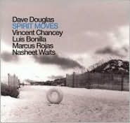 Title: Spirit Moves, Artist: Dave Douglas