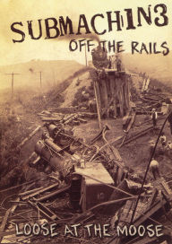 Title: Off the Rails: Loose at the Moose, Artist: Submachine