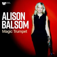 Title: Magic Trumpet, Artist: Alison Balsom