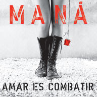 Title: Amar Es Combatir, Artist: Mana