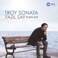 Title: Troy Sonata: Fazil Say plays Say, Artist: Fazil Say