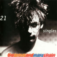 Title: 21 Singles, Artist: The Jesus and Mary Chain