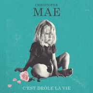 Title: C'est drôle la vie, Artist: Christophe Mae