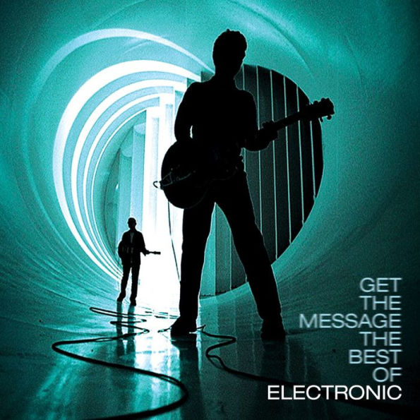 Get the Message: The Best of Electronic [Expanded Edition]