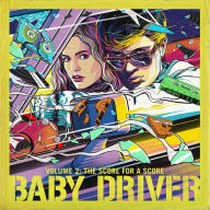Title: Baby Driver, Vol. 2: The Score for a Score, Artist: Baby Driver 2: The Score For A