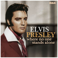 Title: Where No One Stands Alone, Artist: Elvis Presley