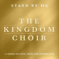 Title: Stand by Me, Artist: The Kingdom Choir