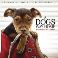 Title: A Dog's Way Home [Original Motion Picture Soundtrack], Artist: Mychael Danna