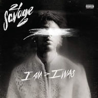 Title: I Am > I Was, Artist: 21 Savage