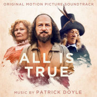 Title: All Is True [Original Motion Picture Soundtrack], Artist: Patrick Doyle