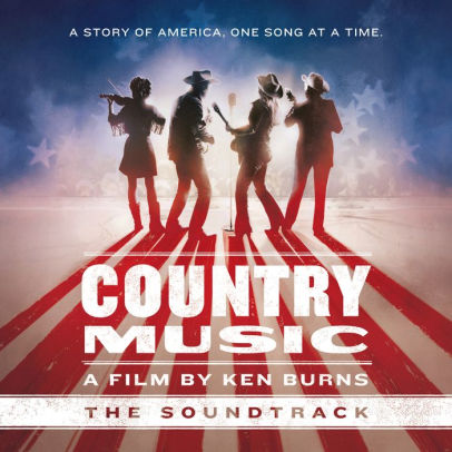 Country Music A Film By Ken Burns Original Soundtrack