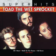 Title: Super Hits, Artist: Toad the Wet Sprocket