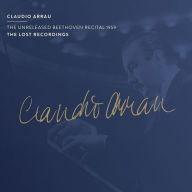 Title: The Unreleased Beethoven Rectial 1959, Artist: Claudio Arrau