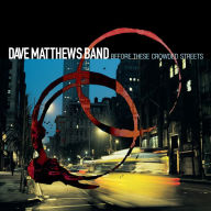 Title: Before These Crowded Streets, Artist: Dave Matthews