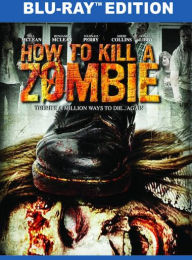 Title: How to Kill a Zombie [Blu-ray]