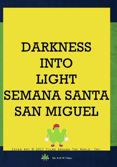 Darkness Into Light: Semana Santa San Miguel