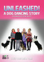 Unleashed! A Dog Dancing Story