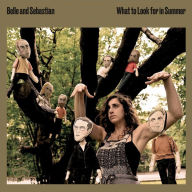 Title: What to Look for in Summer, Artist: Belle and Sebastian