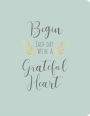BEGIN EACH DAY WITH A GRATEFUL HEART
