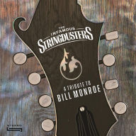 Title: A Tribute to Bill Monroe, Artist: The Infamous Stringdusters