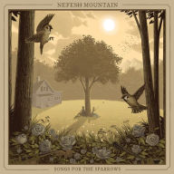 Title: Songs for the Sparrows, Artist: Nefesh Mountain