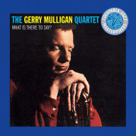 Title: What Is There to Say?, Artist: Gerry Mulligan