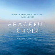 Title: Peaceful Choir: New Sound of Choral Music, Artist: World Choir for Peace