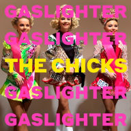 Title: Gaslighter, Artist: The Chicks