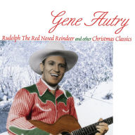 Title: Rudolph the Red-Nosed Reindeer and Other Christmas Classics, Artist: Gene Autry