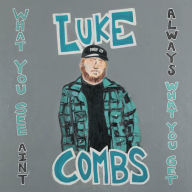 Title: What You See Ain't Always What You Get, Artist: Luke Combs