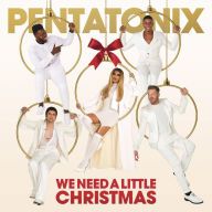 Title: We Need a Little Christmas, Artist: Pentatonix