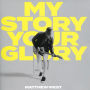 My Story Your Glory