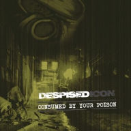 Title: Consumed by Your Poison, Artist: Despised Icon