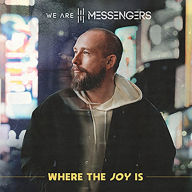 Title: Where the Joy Is, Artist: We Are Messengers