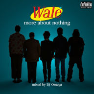 Title: More About Nothing, Artist: Wale