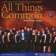 Title: All Things Common: Music of Tarik O'Regan, Artist: Pacific Chorale