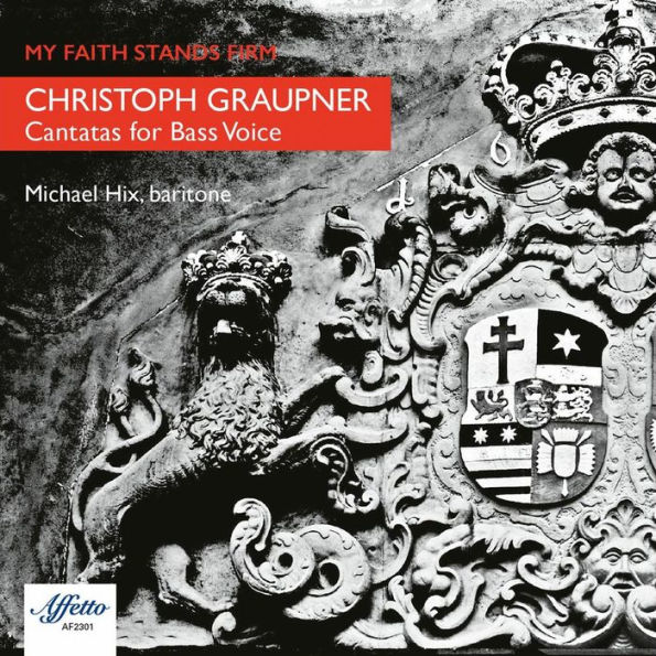 My Faith Stands Firm: Christoph Graupner - Cantatas for Bass Voice