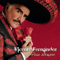 Title: Para Siempre, Artist: Vicente Fernandez