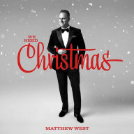 Title: We Need Christmas, Artist: Matthew West