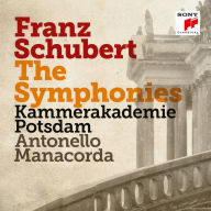 Title: Franz Schubert: The Symphonies, Artist: Kammerakademie Potsdam